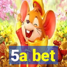 5a bet